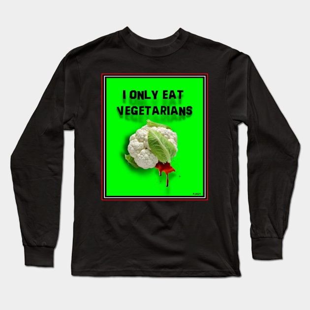 EAT A VEGETARIAN Long Sleeve T-Shirt by PETER J. KETCHUM ART SHOP